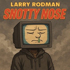Snotty Nose