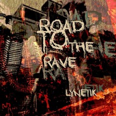Lynetik - Road to the rave