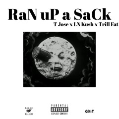 T Jose x LN Kush x Trill Fat - Ran Up a Sack