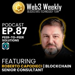 Blockstars Web3 Weekly Podcast Ep.87 Featuring Roberto Capodieci Blockchain Senior Consultant