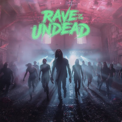 Rave of the Undead