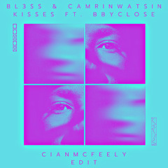 BL3SS & CamrinWatsin- Kisses ft. bbyclose (CIAN MCFEELY REMIX)