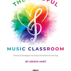 [VIEW] PDF 📬 The Mindful Music Classroom: Practical Strategies for Social-Emotional