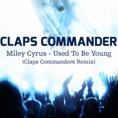 Miley Cyrus -Used To Be Young (Claps commander remix)
