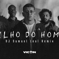 VICTIN - Filho Do Homem (DJ Samuel Leal Remix)