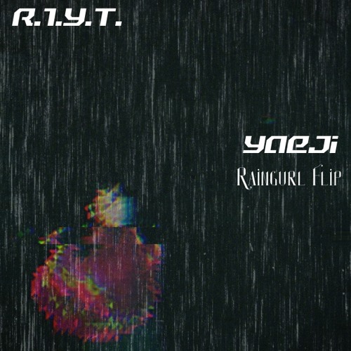 Yaeji - Raingurl (R.1.Y.T. Flip)