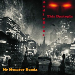 AudioBake - This Dystopia ( Mr Menator Remix )