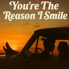 You're The Reason I Smile