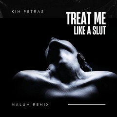 Kim Petras - Treat Me Like A Slut (MALUM Remix)