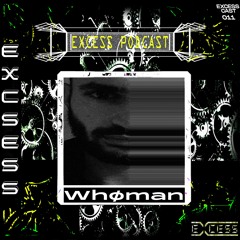Excess Podcast 011 | Whøman