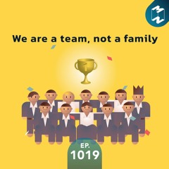 MM EP.1019 | We are a team, not a family