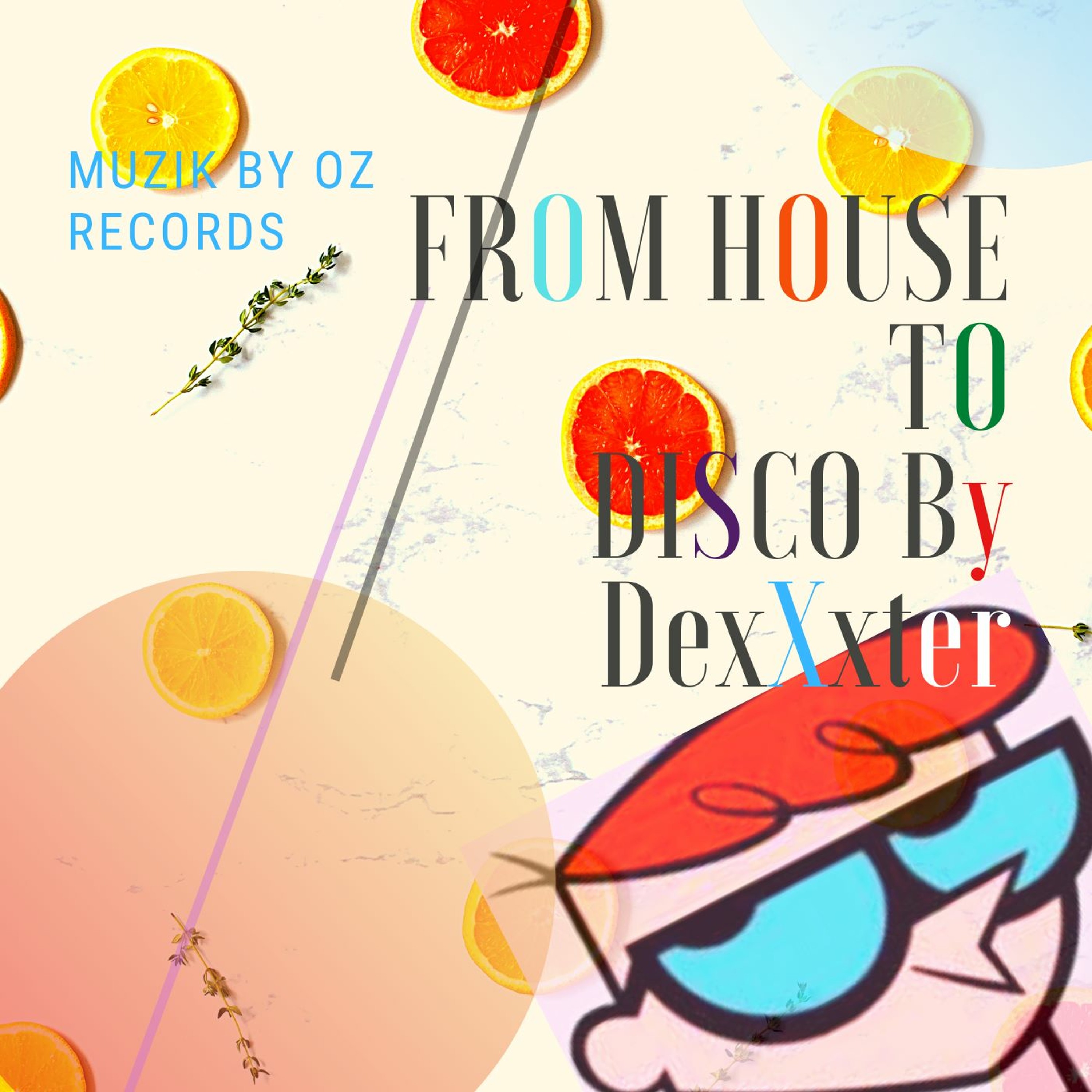 From House to Disco By DexXxter (Muzik By Oz Records)
