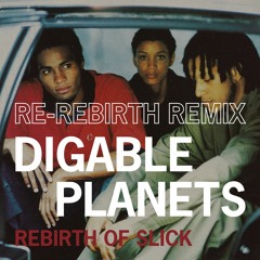 REBIRTH OF SLICK (RE-REBIRTH REMIX) DIGABLE PLANETS