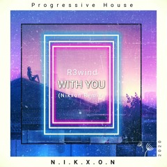 R3wind - With You (Nikxon Remix)
