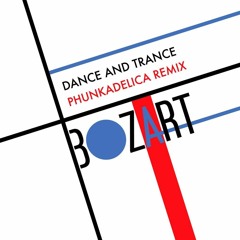 Bozart - Dance & Trance (Phunkadelica Dance & Rave Mix)