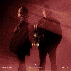 Illenium & Hayla - In My Arms [Caezer Remix]