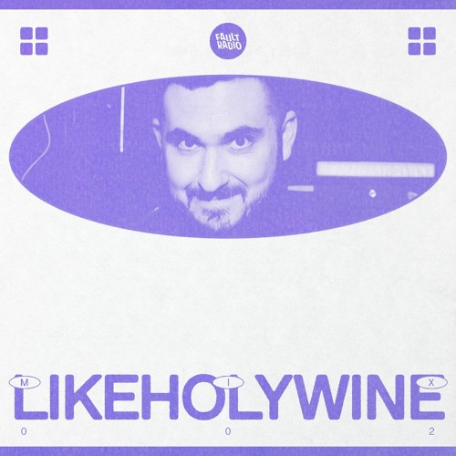 Fault Radio Guest Mix 002 | likeholywine