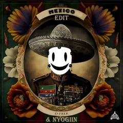D Frek - Mexico - Nyogiin Edit