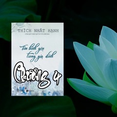 Tìm Bình Yên Trong Gia Đình - Chương 4 - Thích Nhất Hạnh