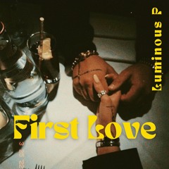 First Love Prod.By (LUMINOUS P)