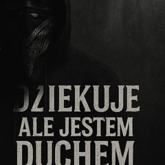 DZIĘKUJE ALE JESTEM DUCHEM