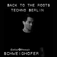 Back To The Roots Techno BERLIN by SCHWEIGHOFER