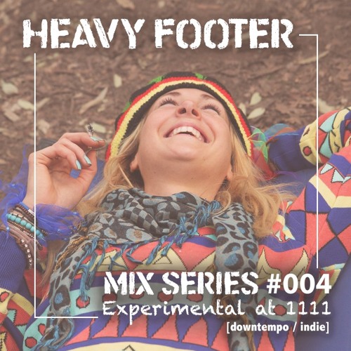 Mix Series #004 - Experimental at 1111 [Downtempo / Indie]