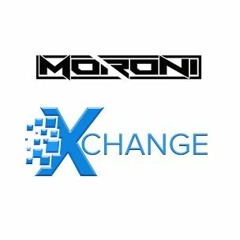 Moroni - Xchange [Edit; OUT NOW!!!]