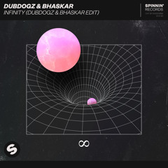 Infinity (Dubdogz & Bhaskar Edit)