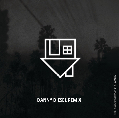 The Neighbourhood – Sweater Weather (Danny Diesel Remix)