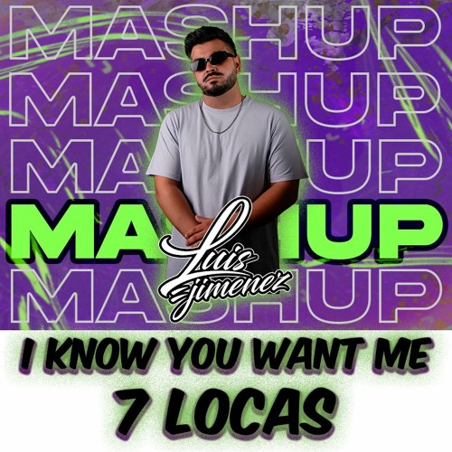 I Know You Want Me x 7 Locas 127-142 (Luis Jimenez MASHUP)