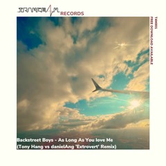 Backstreet Boys - As Long As You Love Me (Tony Hang vs danielAng 'Extrovert' Remix)