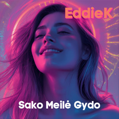 EddieK - Sako Meilė Gydo