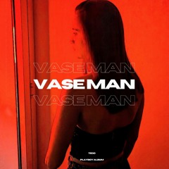 Vase Man (Prod by Nariman)