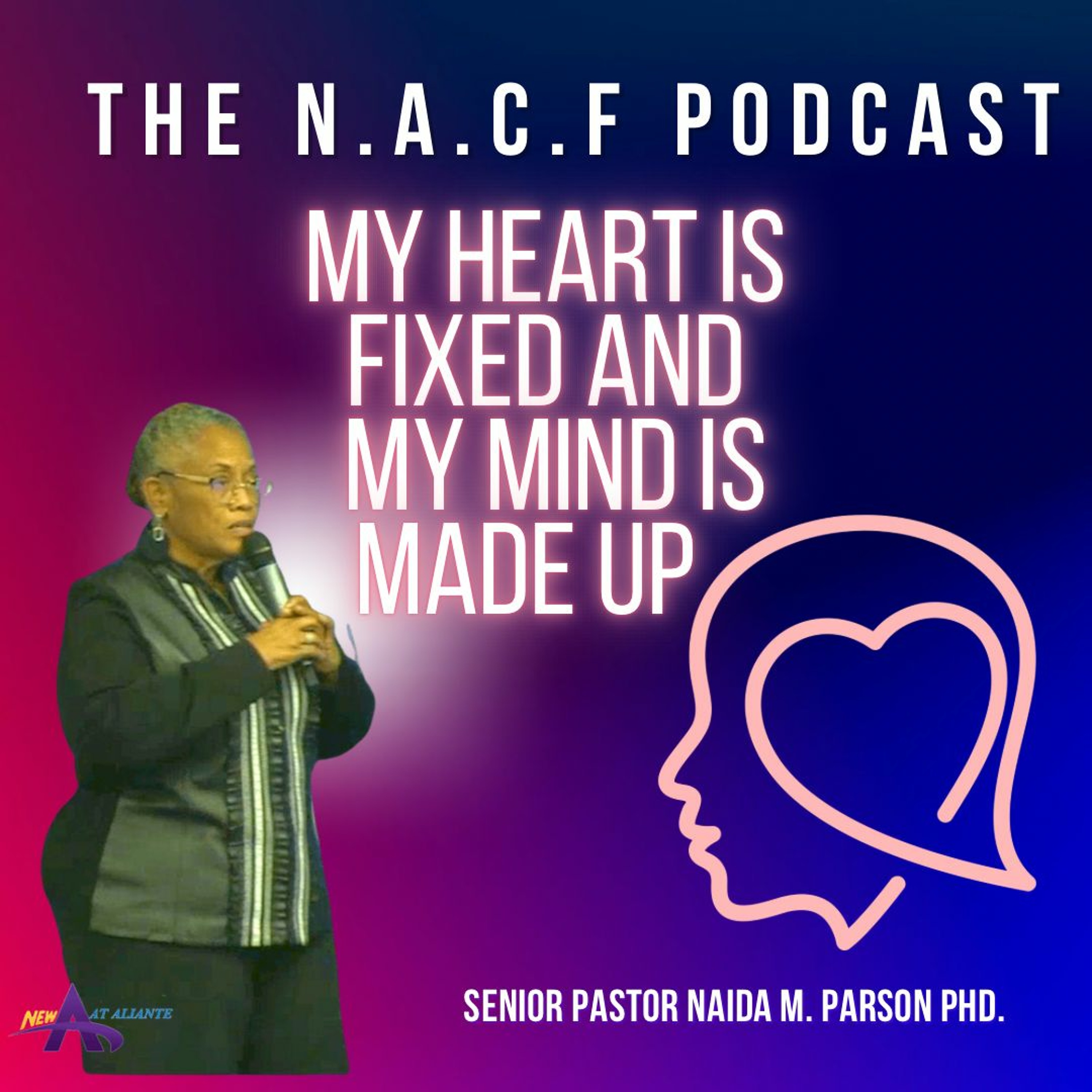My Heart Is Fixed and My Mind Is Made Up| Senior Pastor Naida M. Parson episode artwork