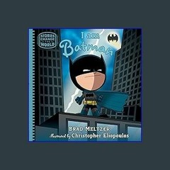 #^Ebook ⚡ I am Batman (Stories Change the World) [EBOOK]