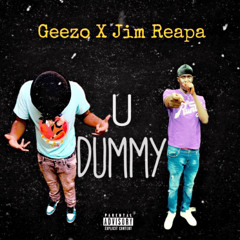 Geezo x Jim Reapa - U Dummy