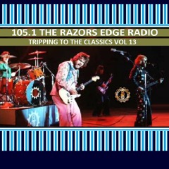 105.1 THE RAZORS EDGE RADIO TRIPPING TO THE CLASSICS VOL 13