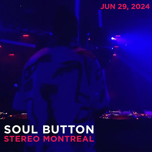 Soul Button - 7 hours extended set at Stereo Montreal - June 29, 2024