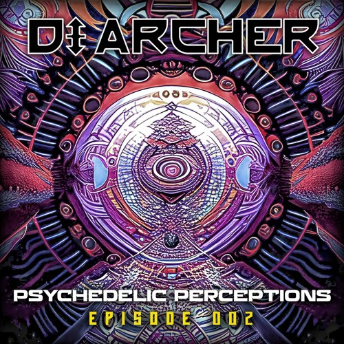 DI ARCHER - Psychedelic Perceptions —002—