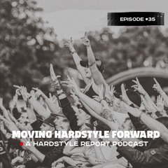 Moving Hardstyle Forward #35: Future Legends