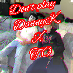 Dont play (ft.T.O)