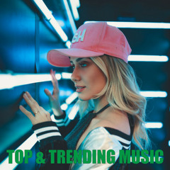 TOP & TRENDING MUSIC  ( Pop / Dance / House / Afro / Rap / Reggaeton / R&B )