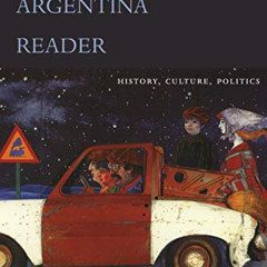 [Download] EBOOK 📂 The Argentina Reader: History, Culture, Politics (The Latin Ameri