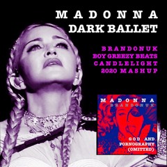 Madonna Dark Ballet (BrandonUK Vs Boy Greezy Beats 2020 Candlelight Mashup)