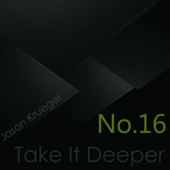 Jason Krueger - Take It Deeper No.16 (InFlux Radio Live)