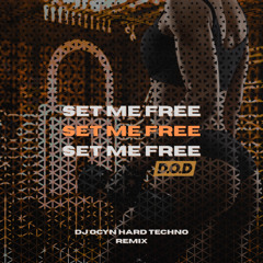 D.O.D - Set Me Free (DJ Ocyn Hard Techno Remix)