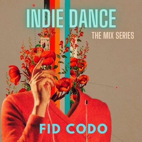 Indie Dance The Mix Series  Fid Codo