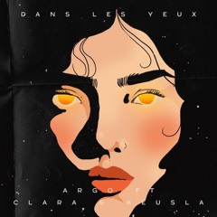 Argo (Ft Clara & Keusla ) - Dans Les Yeux
