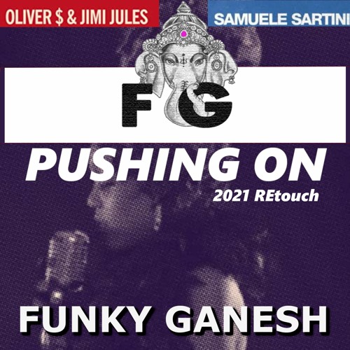 Oliver $ Vs. Samuele Sartini - Pushing On (Funky Ganesh REtouch)